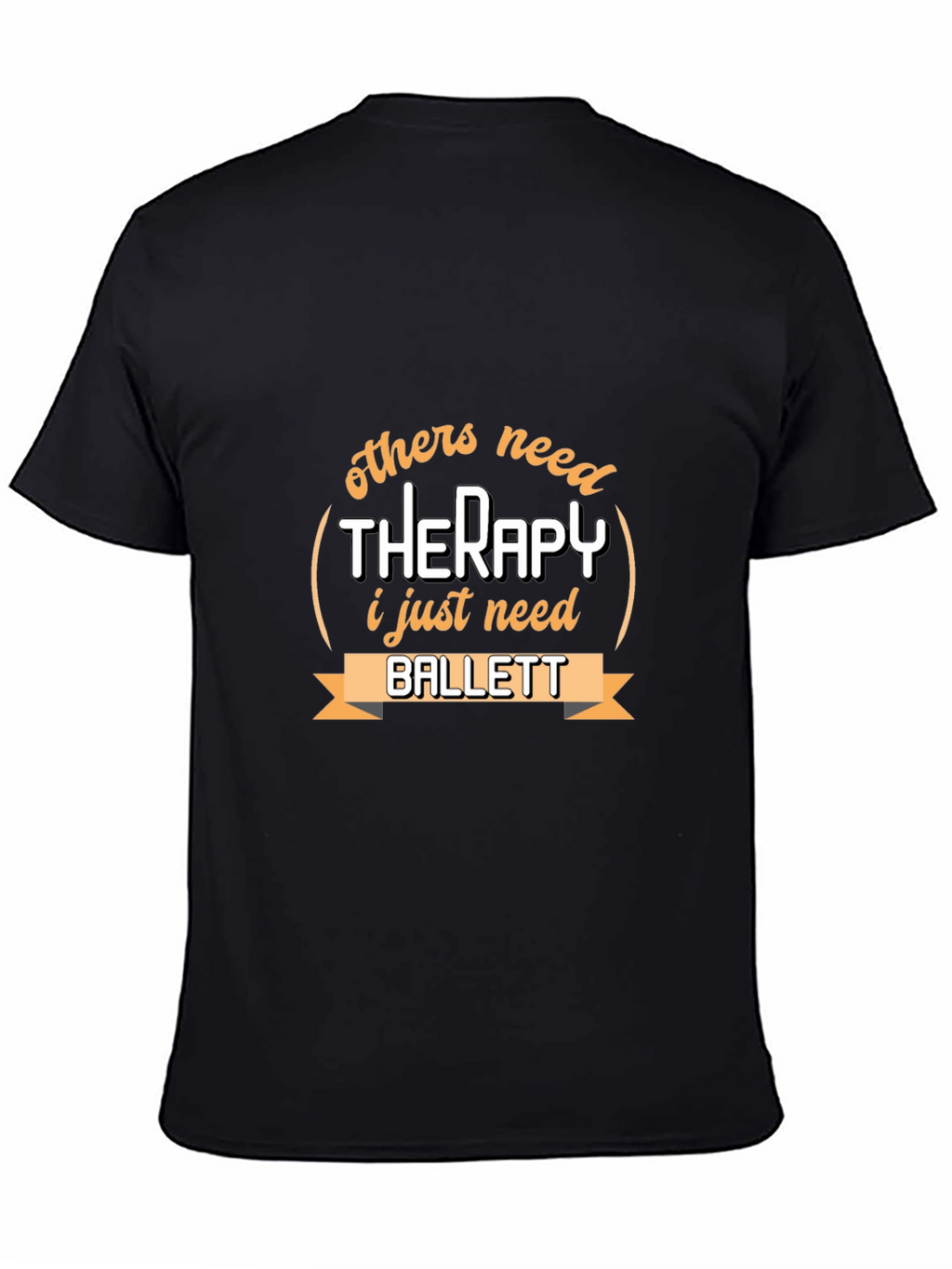 Ballet Therapy T-Shirt - Dancers Humor Tee