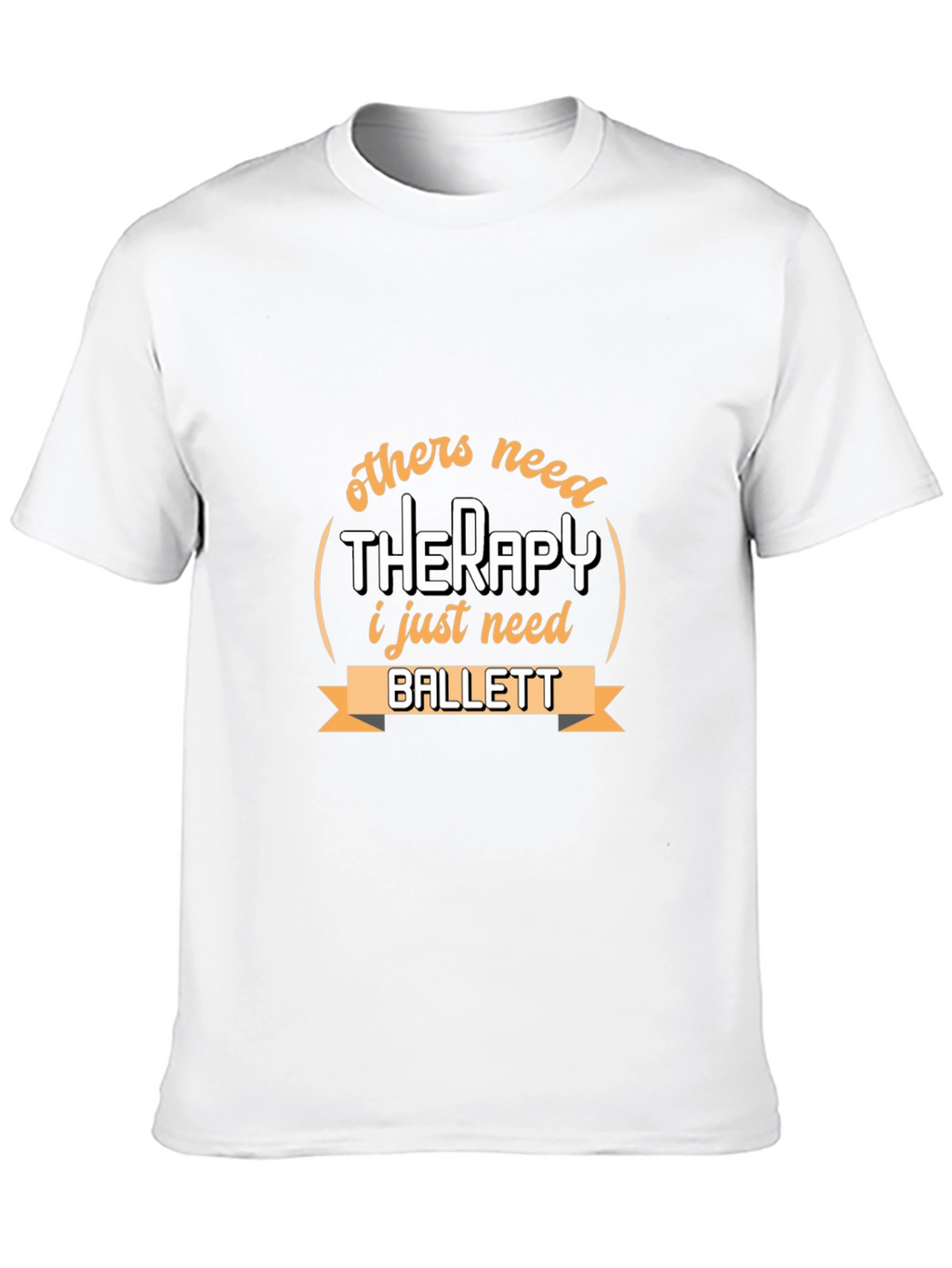 Ballet Therapy T-Shirt - Dancers Humor Tee