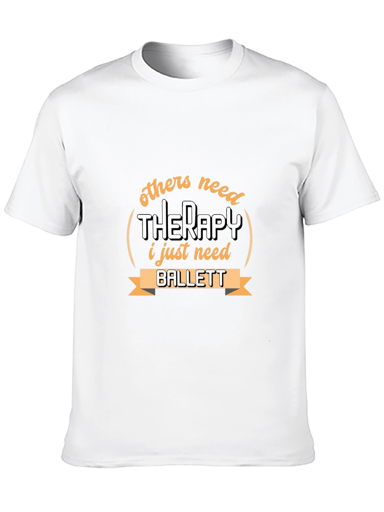 Ballet Therapy T-Shirt - Dancers Humor Tee