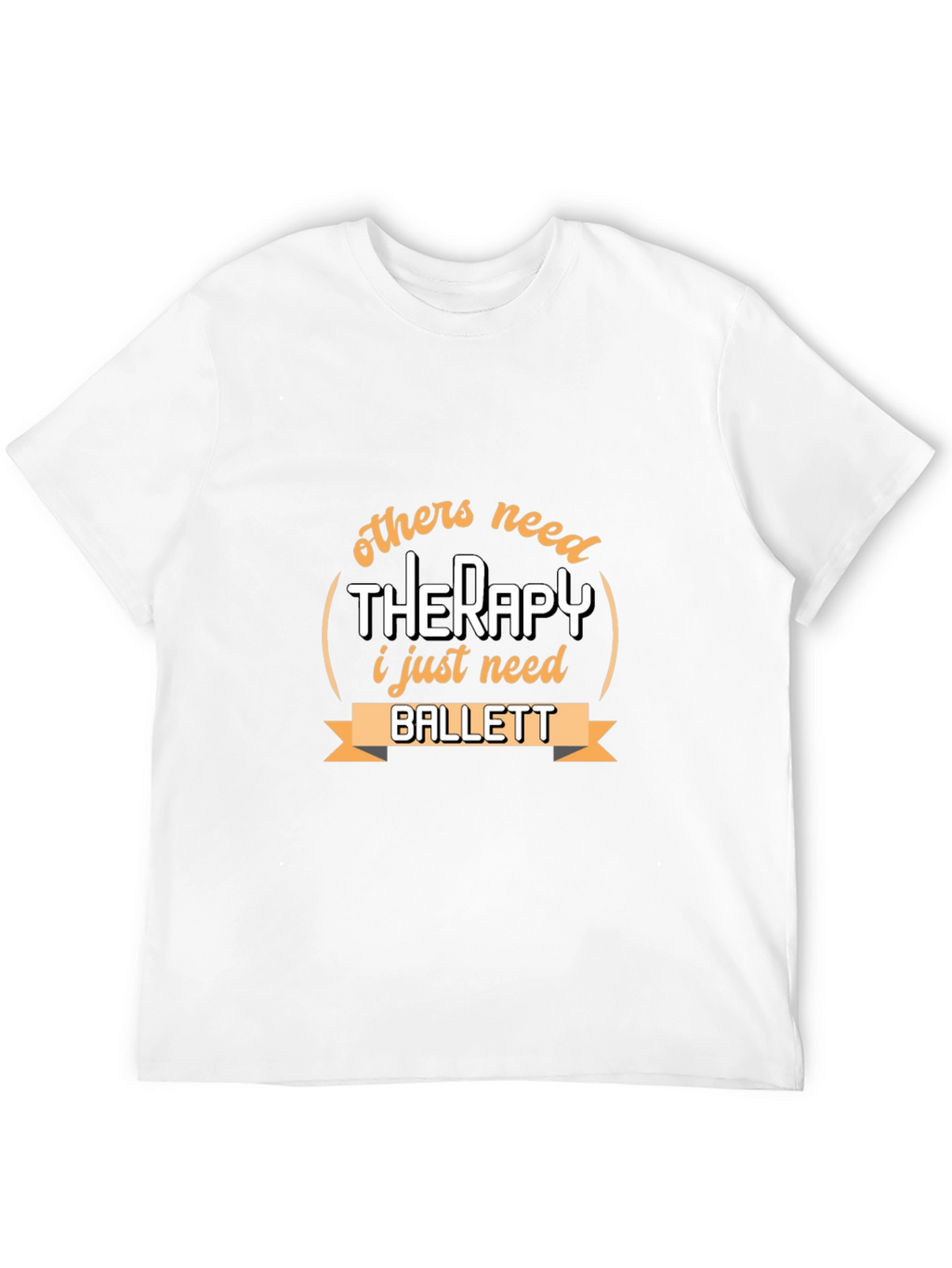 Ballet Therapy T-Shirt - Dancers Humor Tee