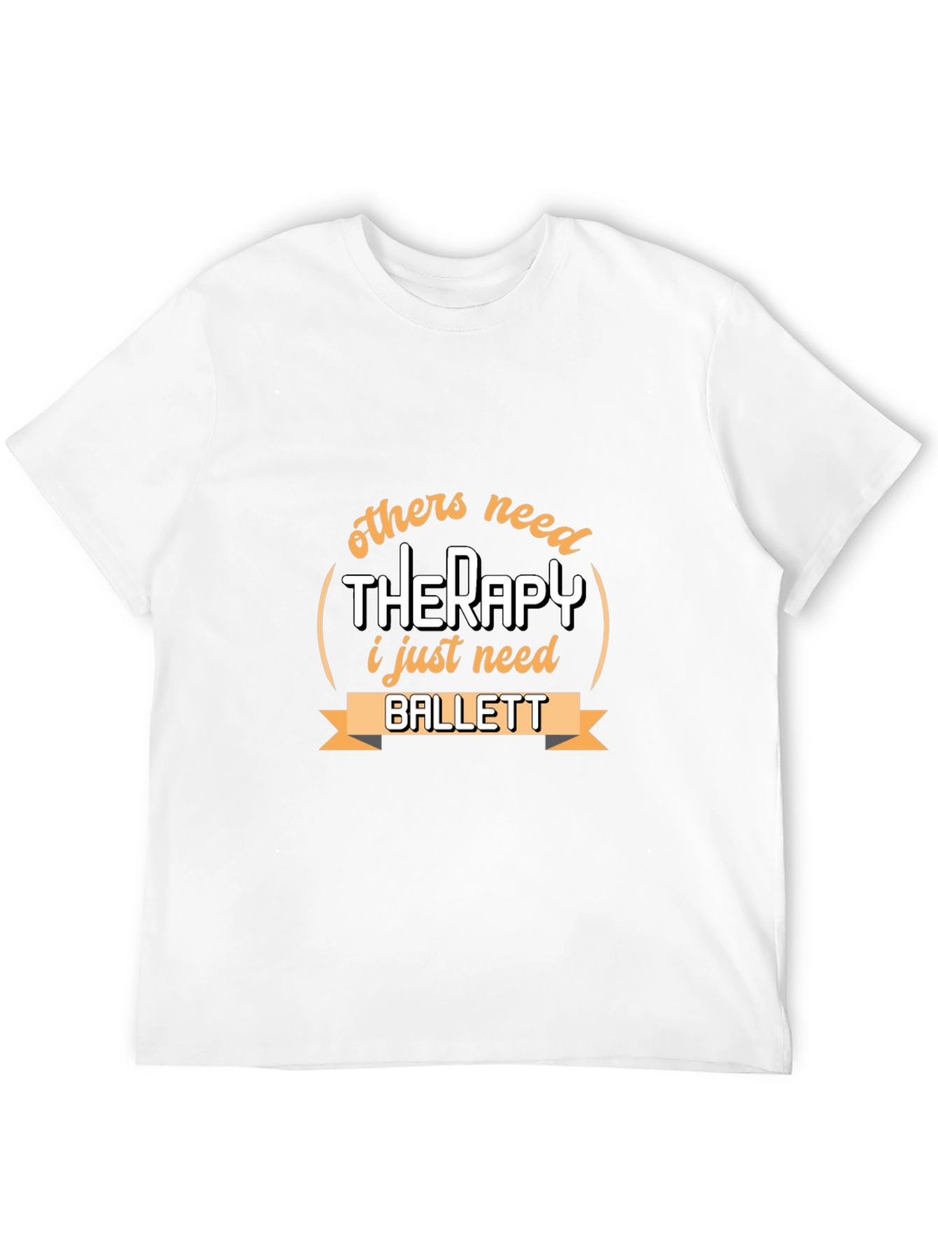 Ballet Therapy T-Shirt - Dancers Humor Tee