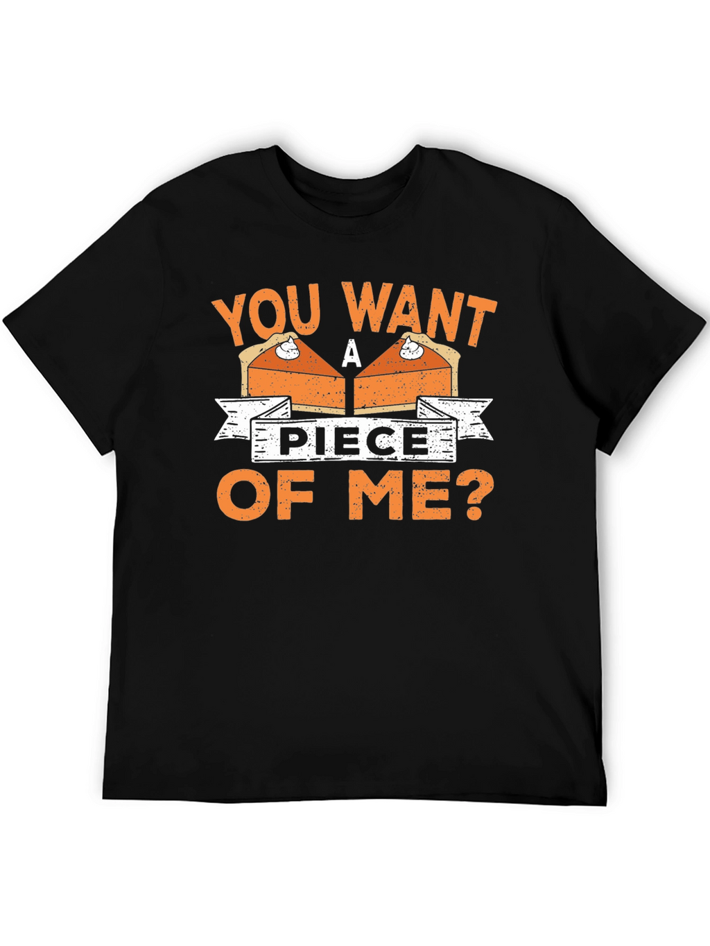You Want A Piece Of Me Pie T-Shirt