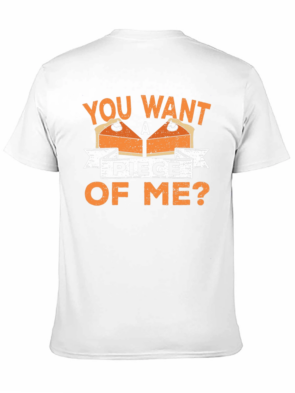 You Want A Piece Of Me Pie T-Shirt