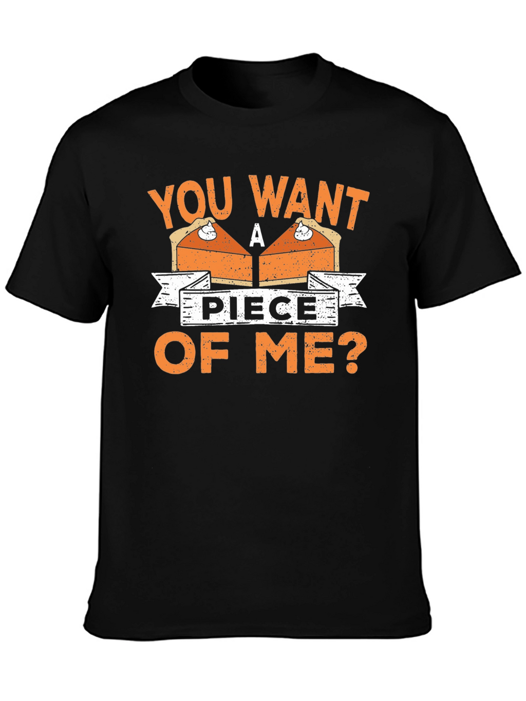 You Want A Piece Of Me Pie T-Shirt