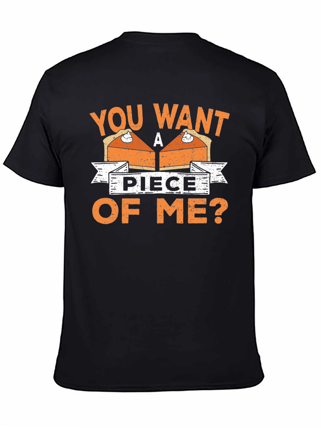 You Want A Piece Of Me Pie T-Shirt