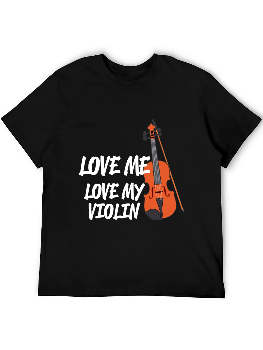 Love Me Love My Violin T-Shirt - Musician Tee