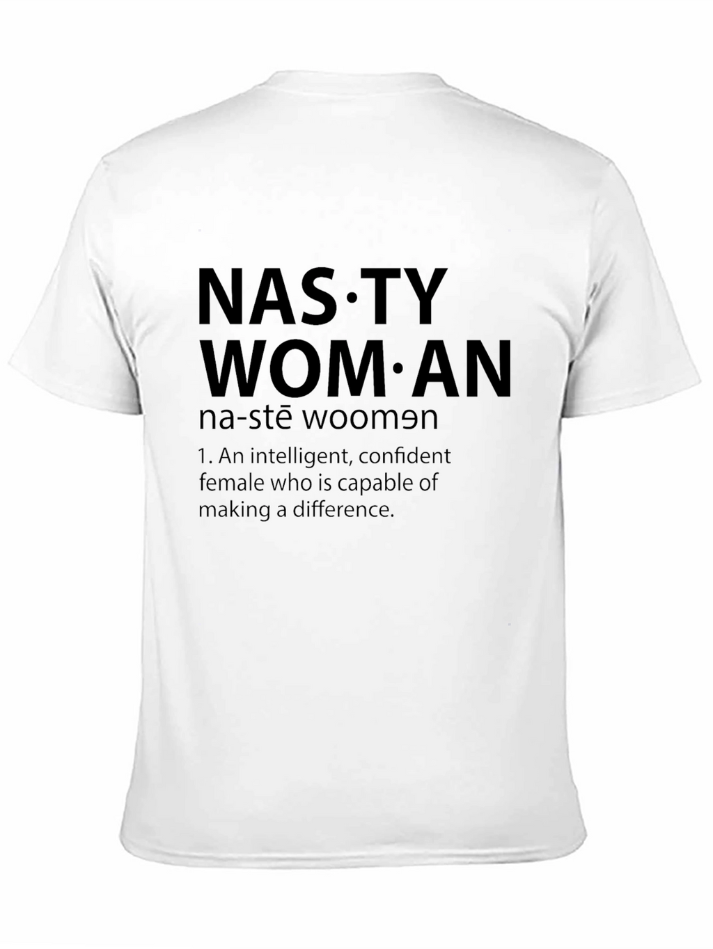Nasty Woman Graphic Tee - Empowering Statement Shirt