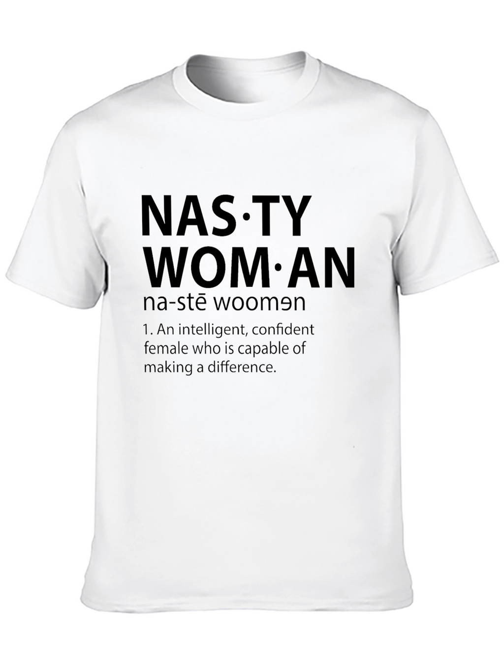 Nasty Woman Graphic Tee - Empowering Statement Shirt