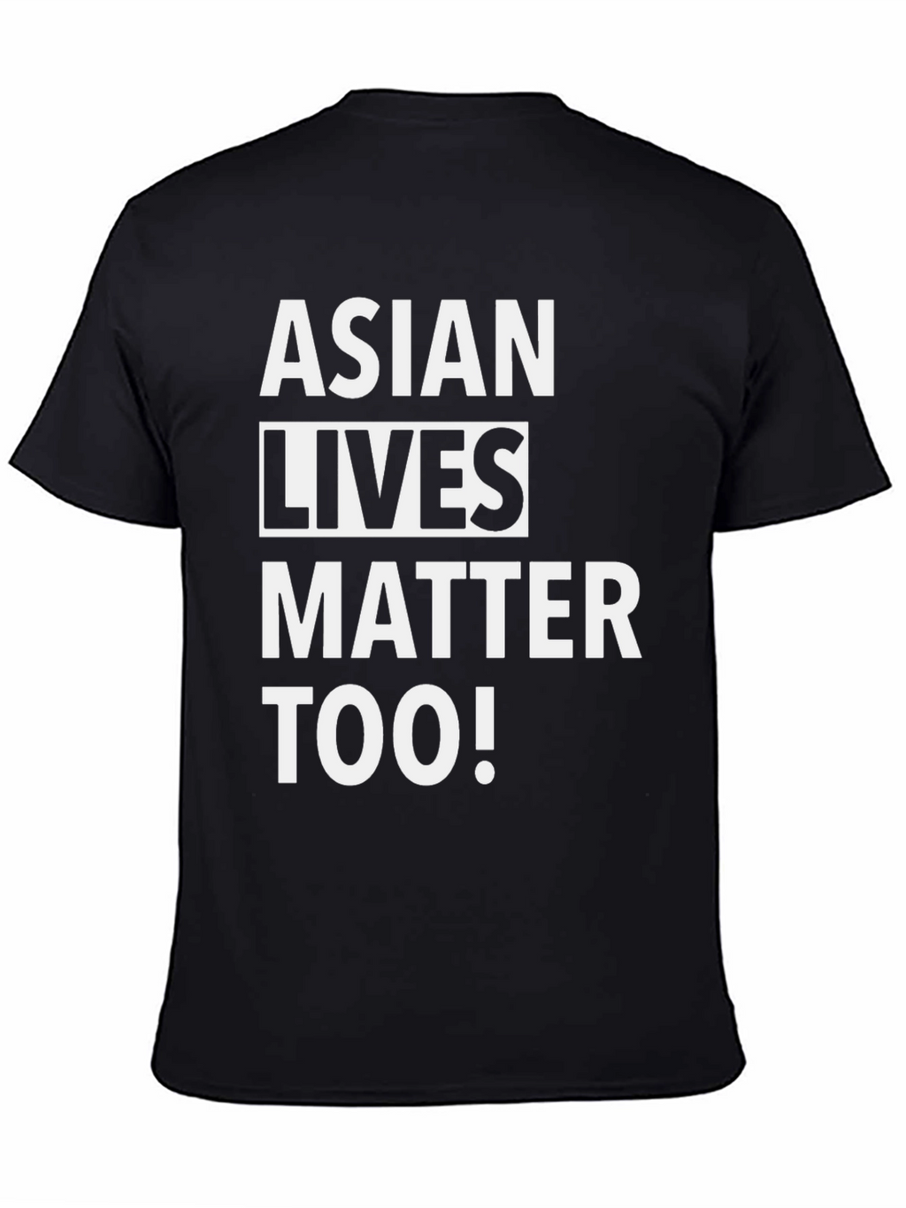 Asian Lives Matter Too! Black T-Shirt
