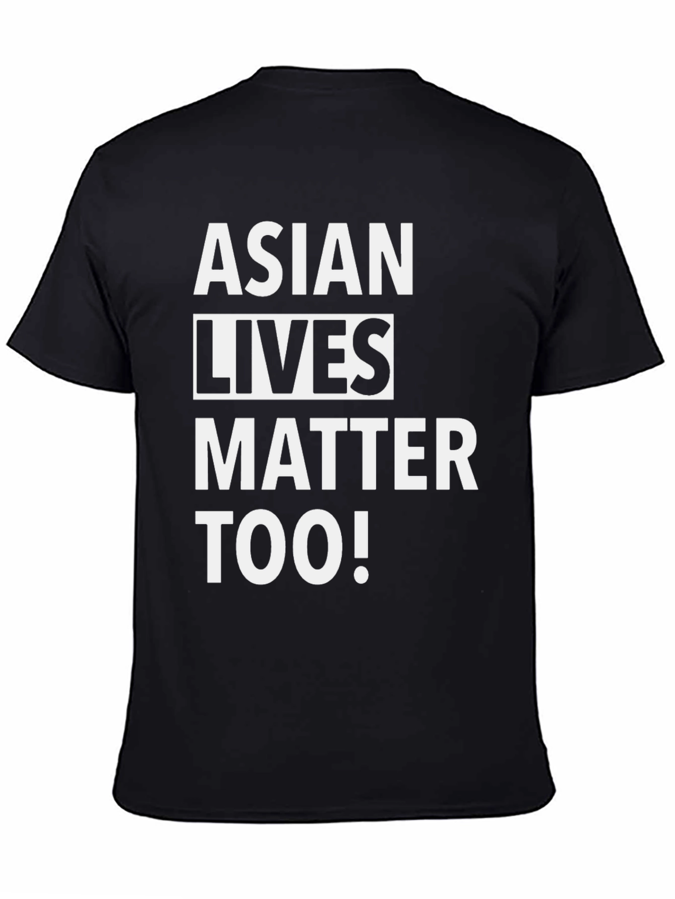 Asian Lives Matter Too! Black T-Shirt