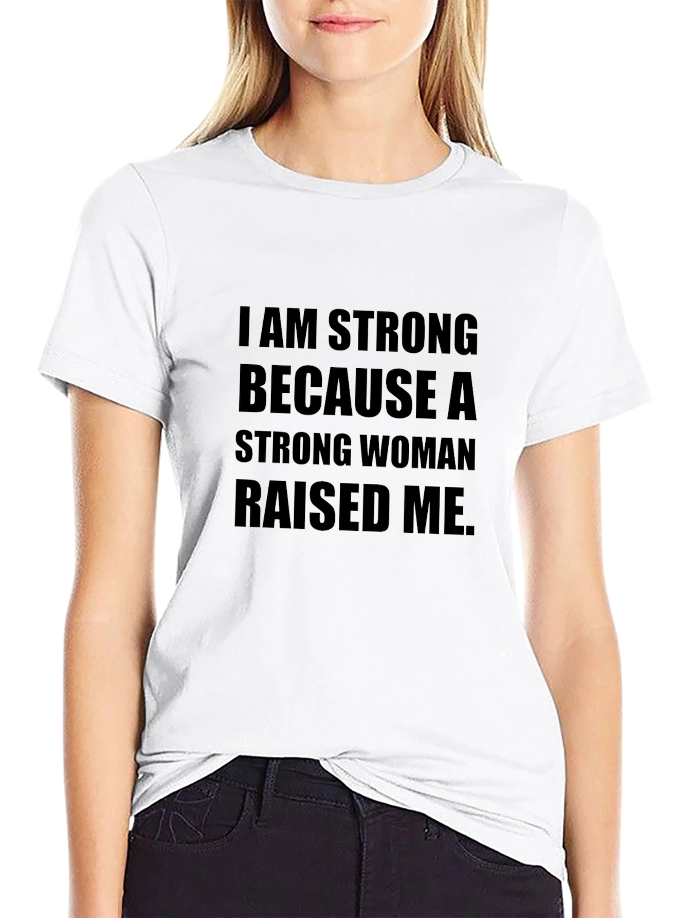 I am Strong T-Shirt - Strong Woman Raised Me