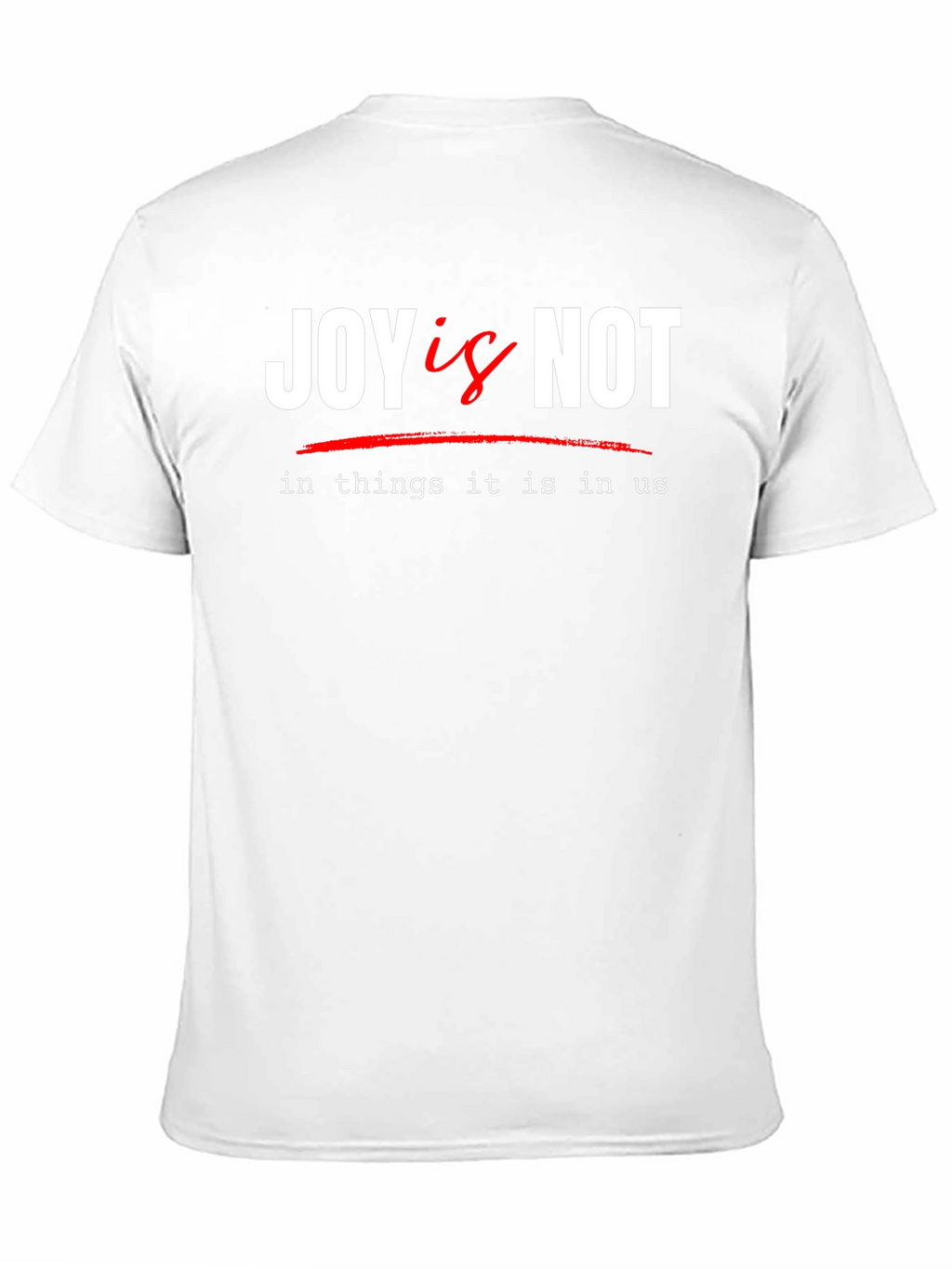 Joy Is Not T-Shirt - Inspirational Graphic Tee