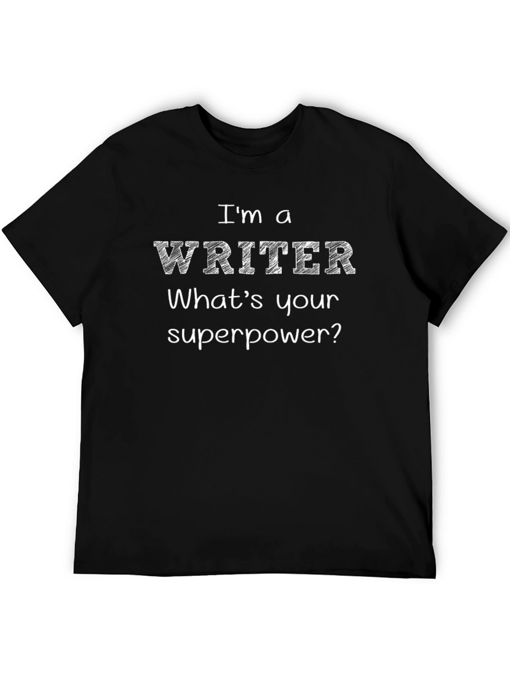 Im a Writer T-Shirt - Superpower Tee