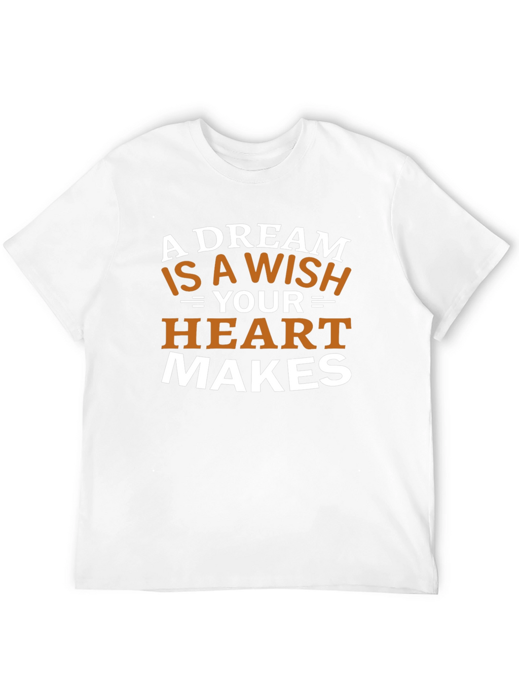 Dream Wish Heart Makes Graphic Tee