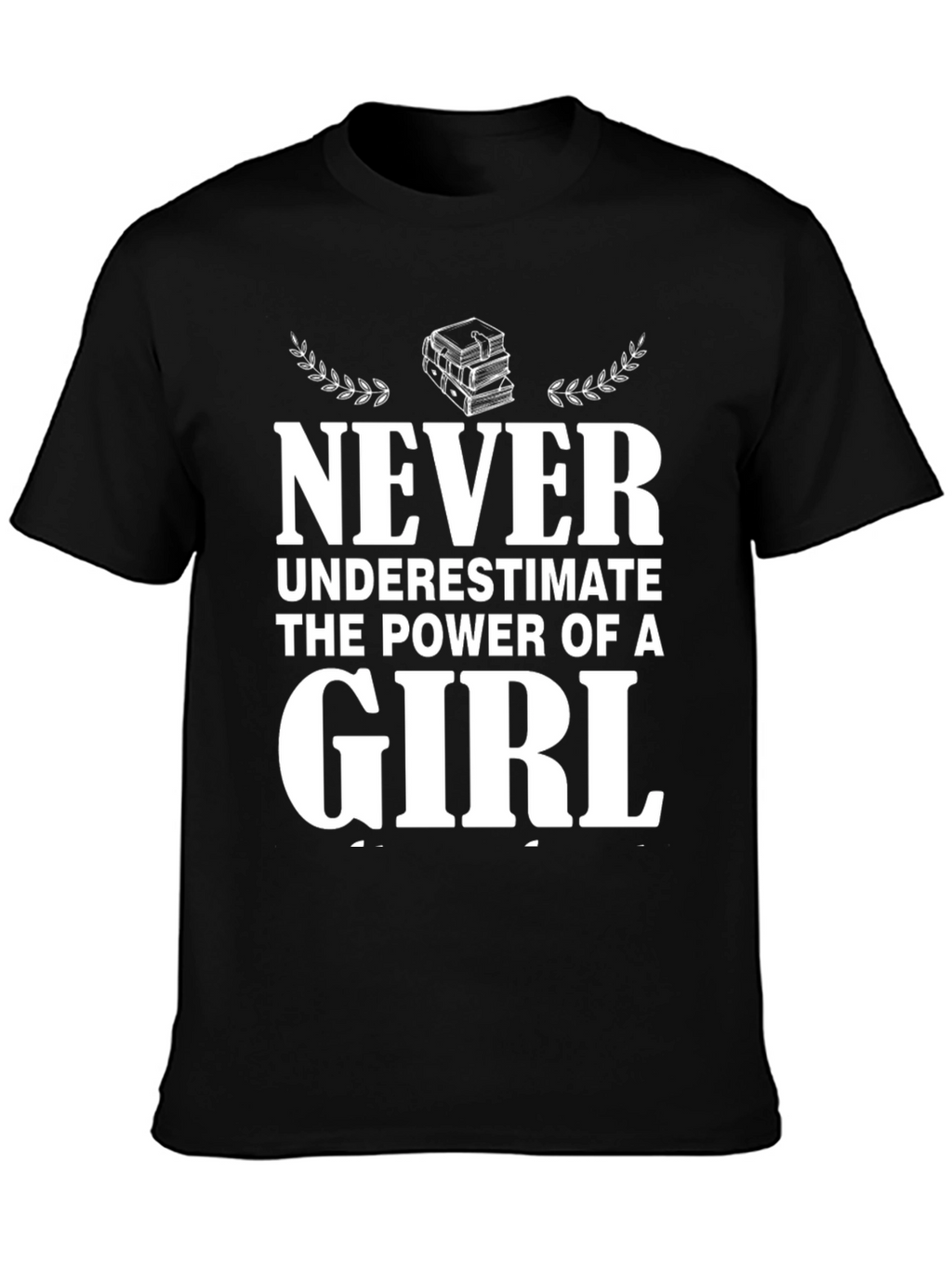 Never Underestimate Girl Power T-Shirt