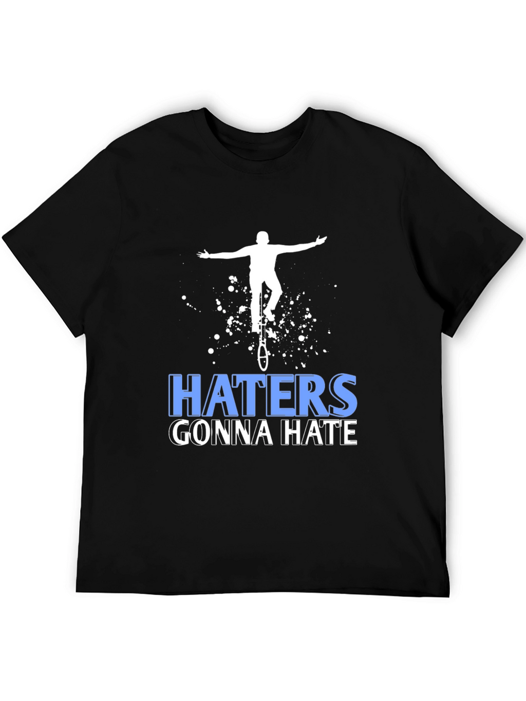 Haters Gonna Hate Unicycle T-Shirt