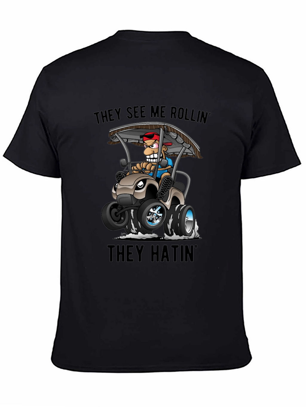 They See Me Rollin T-Shirt