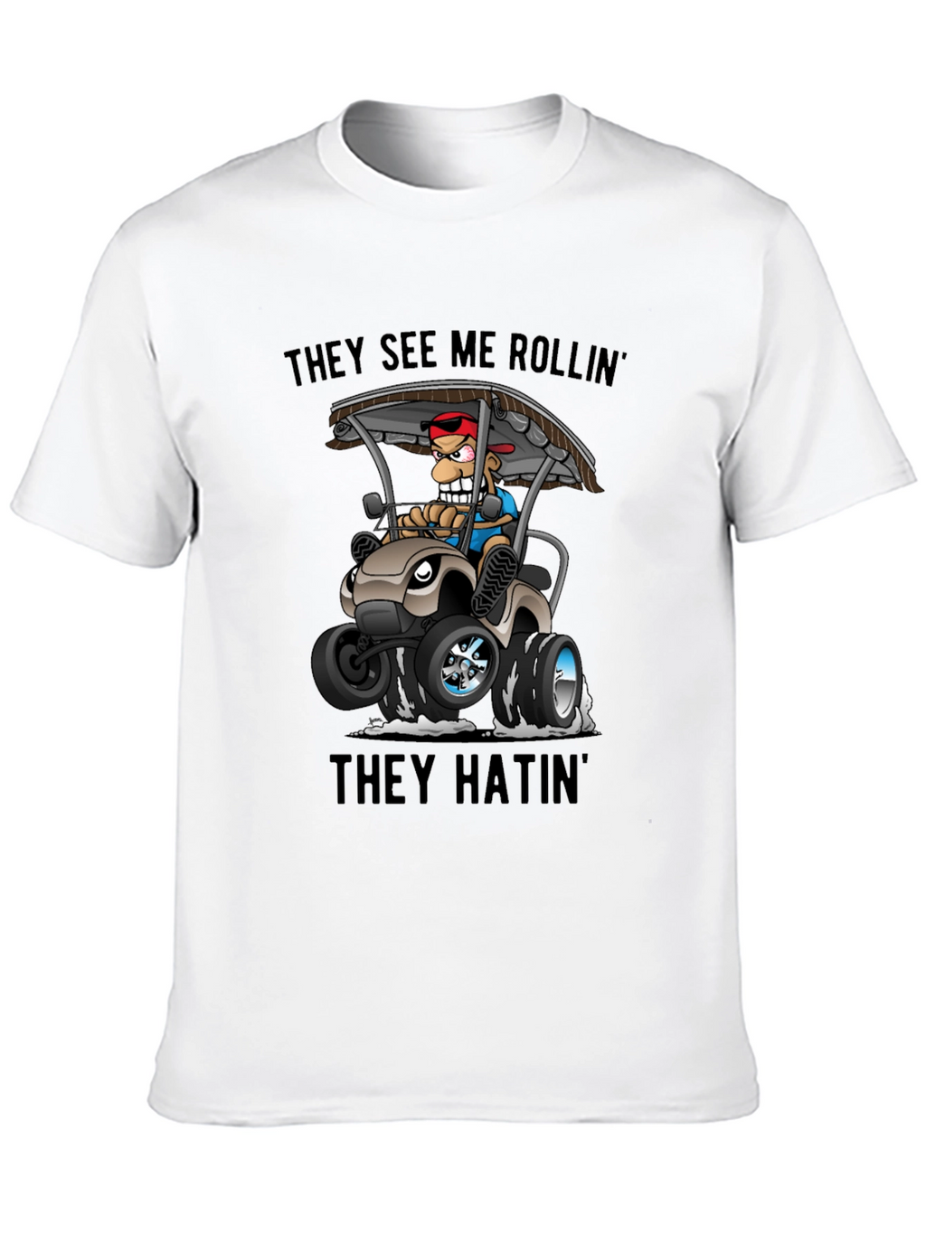 They See Me Rollin T-Shirt