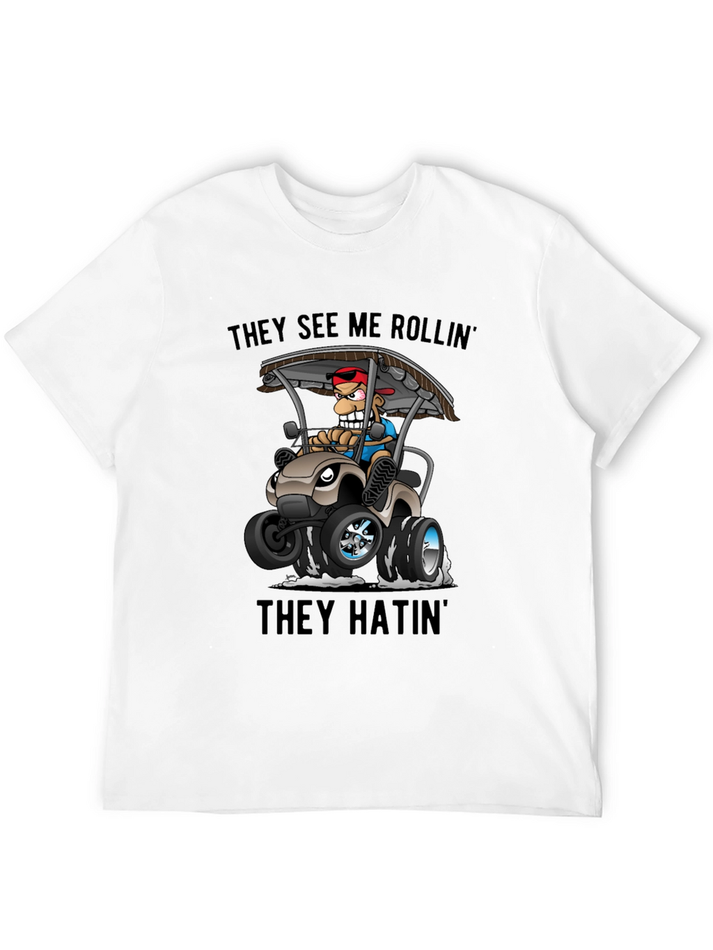They See Me Rollin T-Shirt
