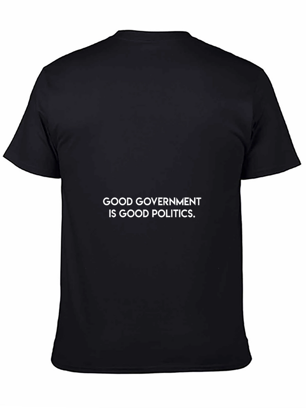 Good Government Is Good Politics T-Shirt