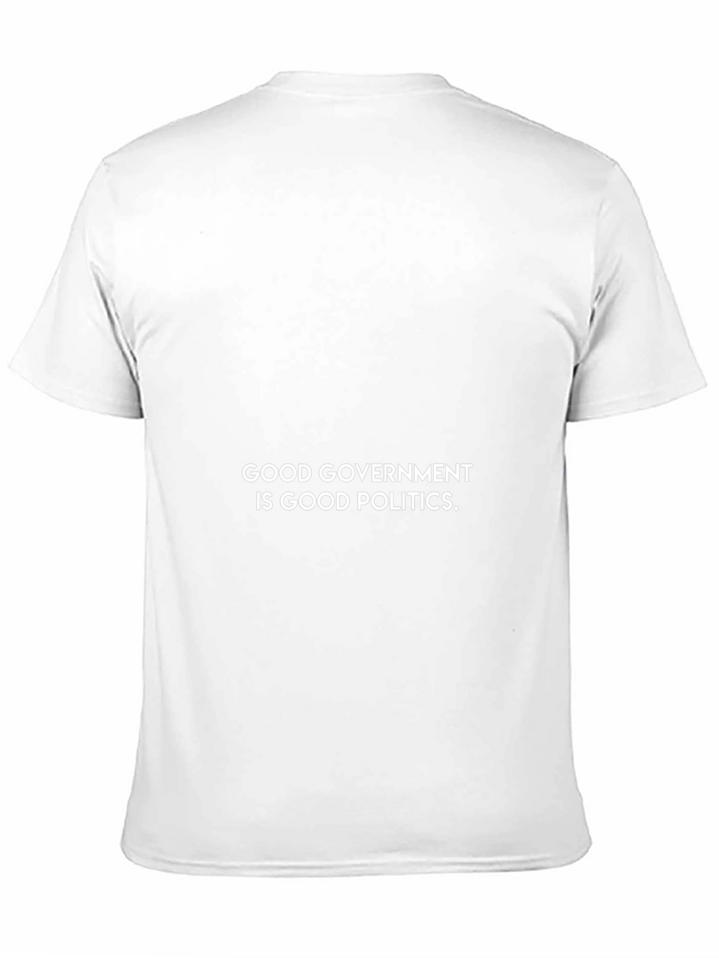 Good Government Is Good Politics T-Shirt