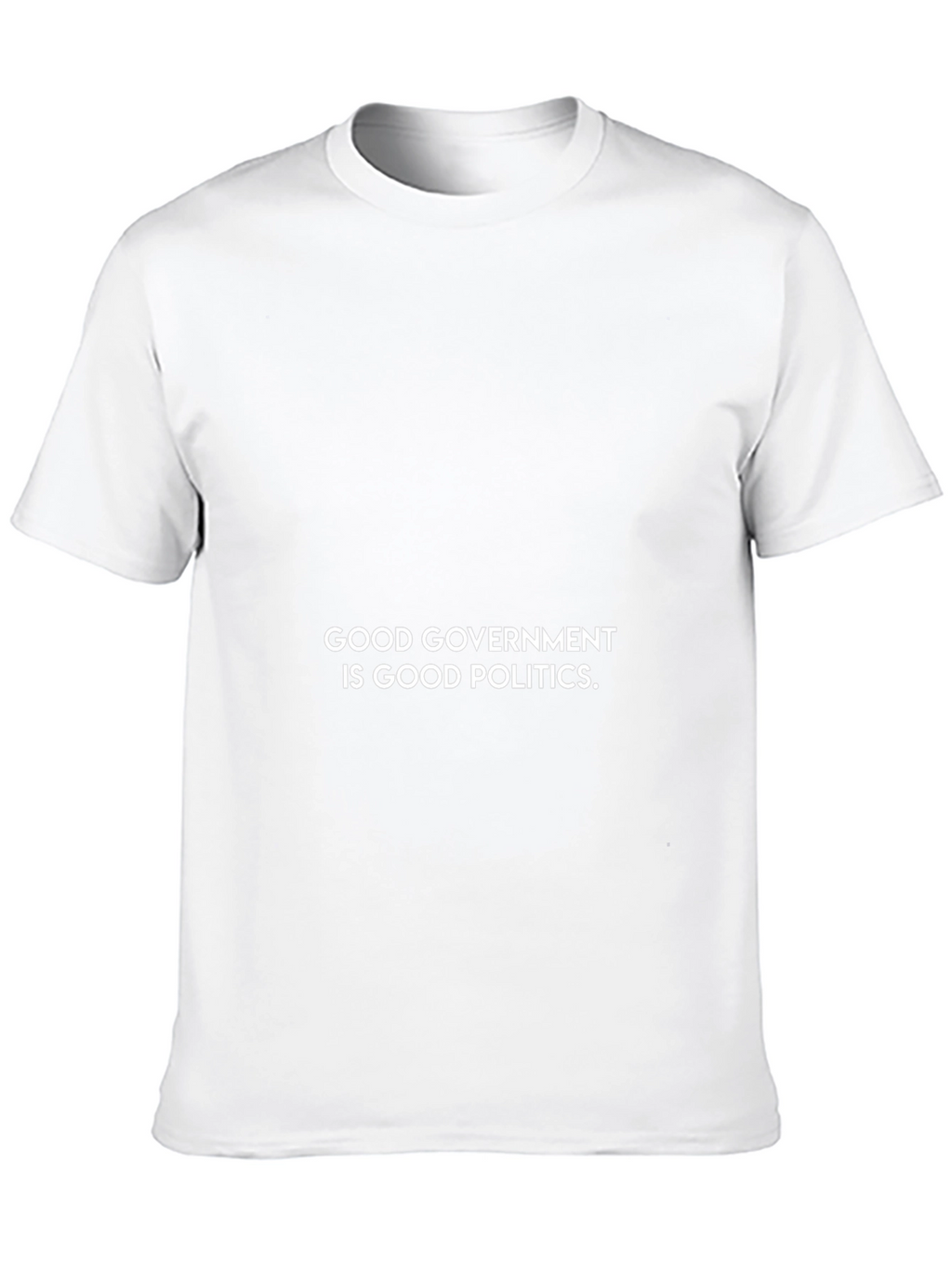 Good Government Is Good Politics T-Shirt