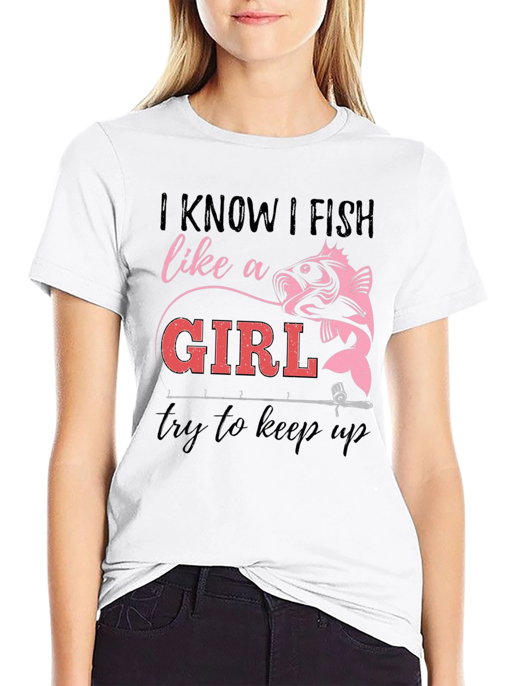 I Fish Like a Girl T-Shirt