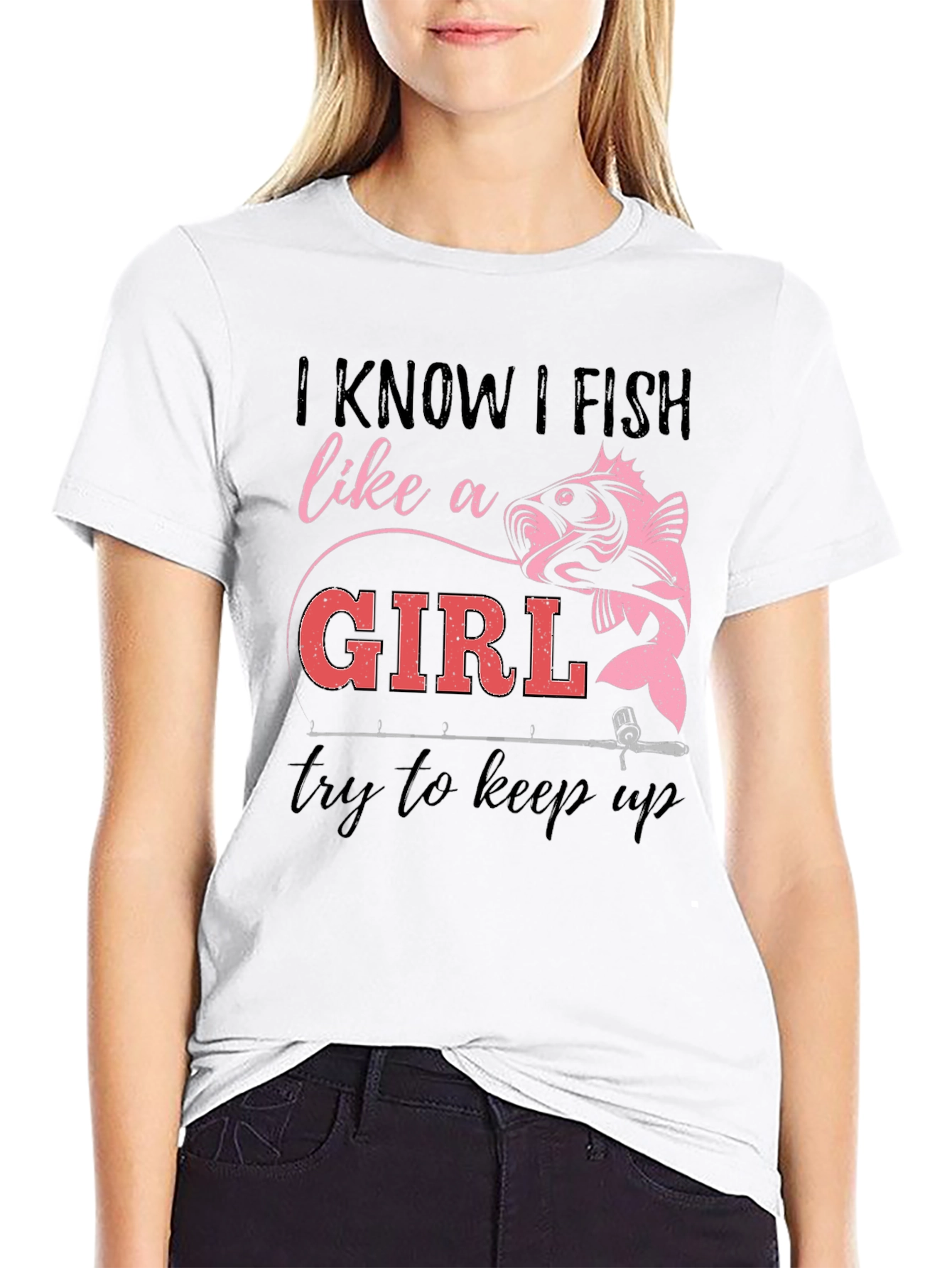 I Fish Like a Girl T-Shirt