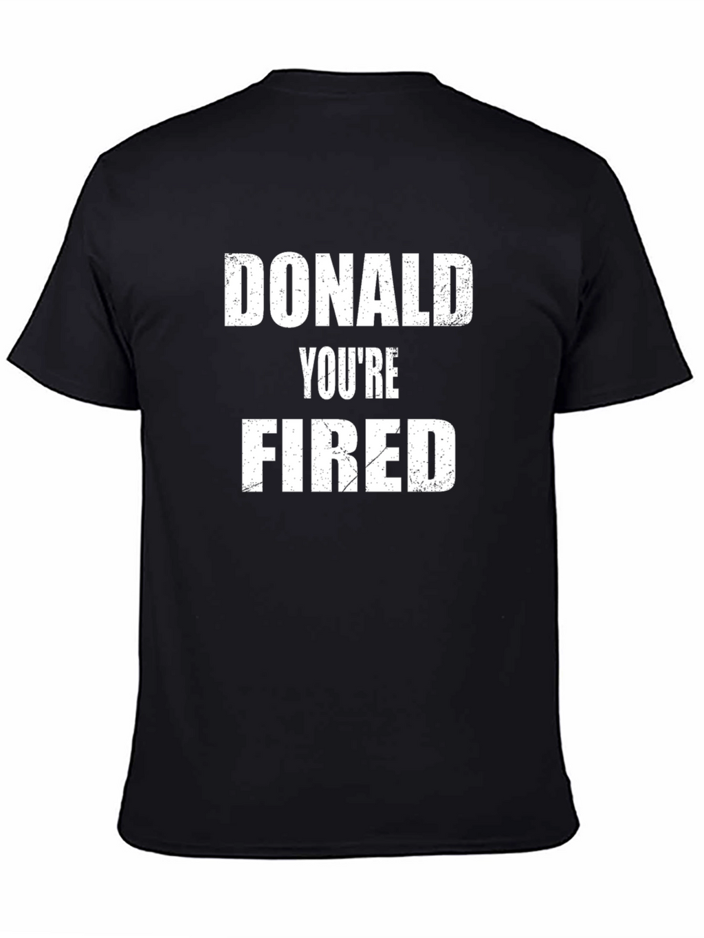 Donald Youre Fired Political Statement T-Shirt