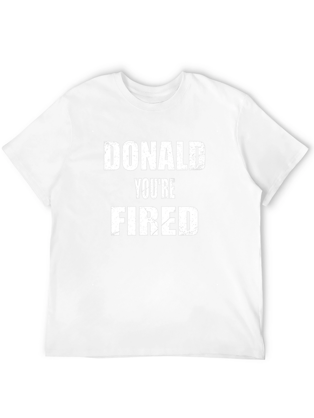 Donald Youre Fired Political Statement T-Shirt