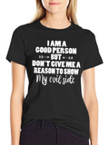 I Am A Good Person Funny Graphic T-Shirt