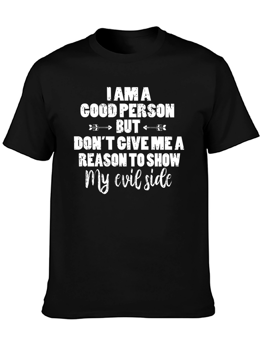 I Am A Good Person Funny Graphic T-Shirt