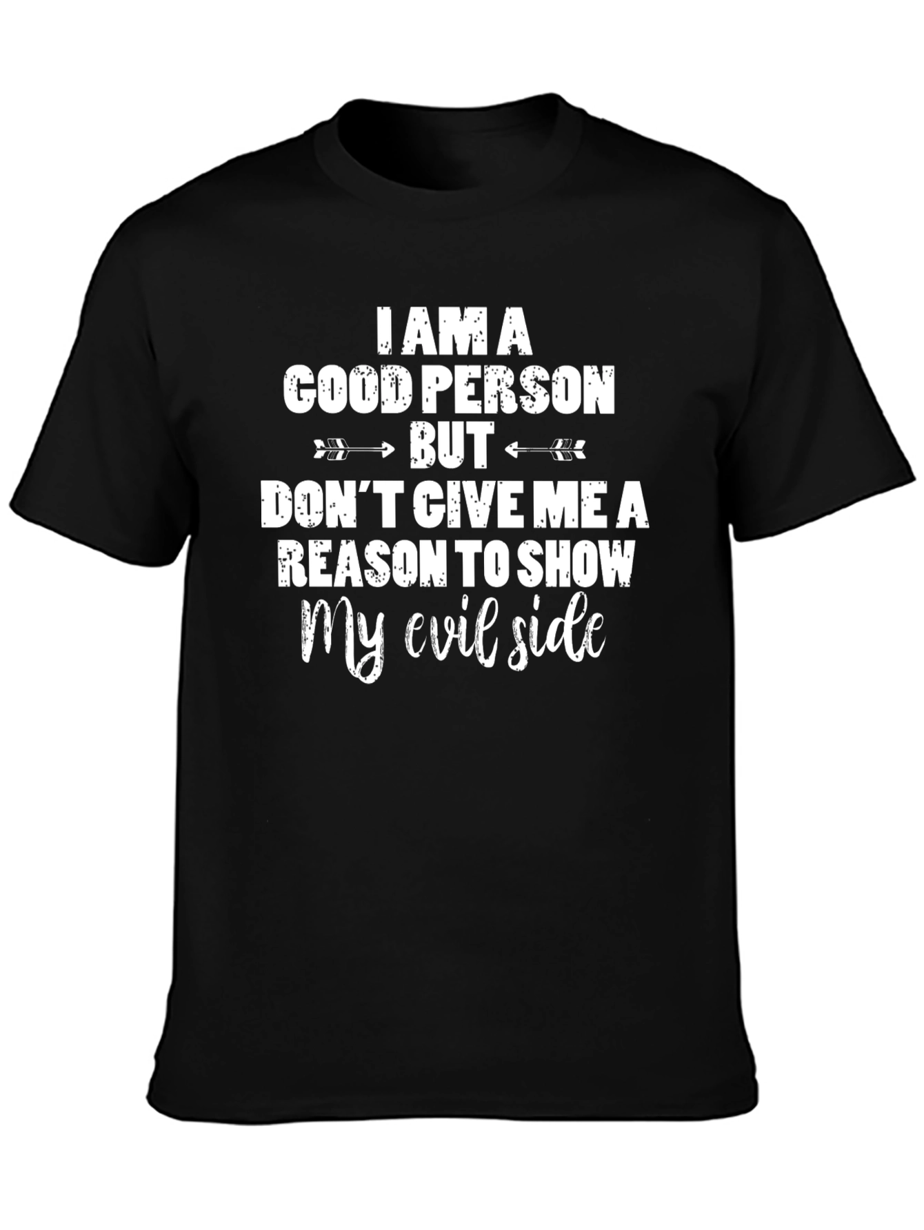 I Am A Good Person Funny Graphic T-Shirt