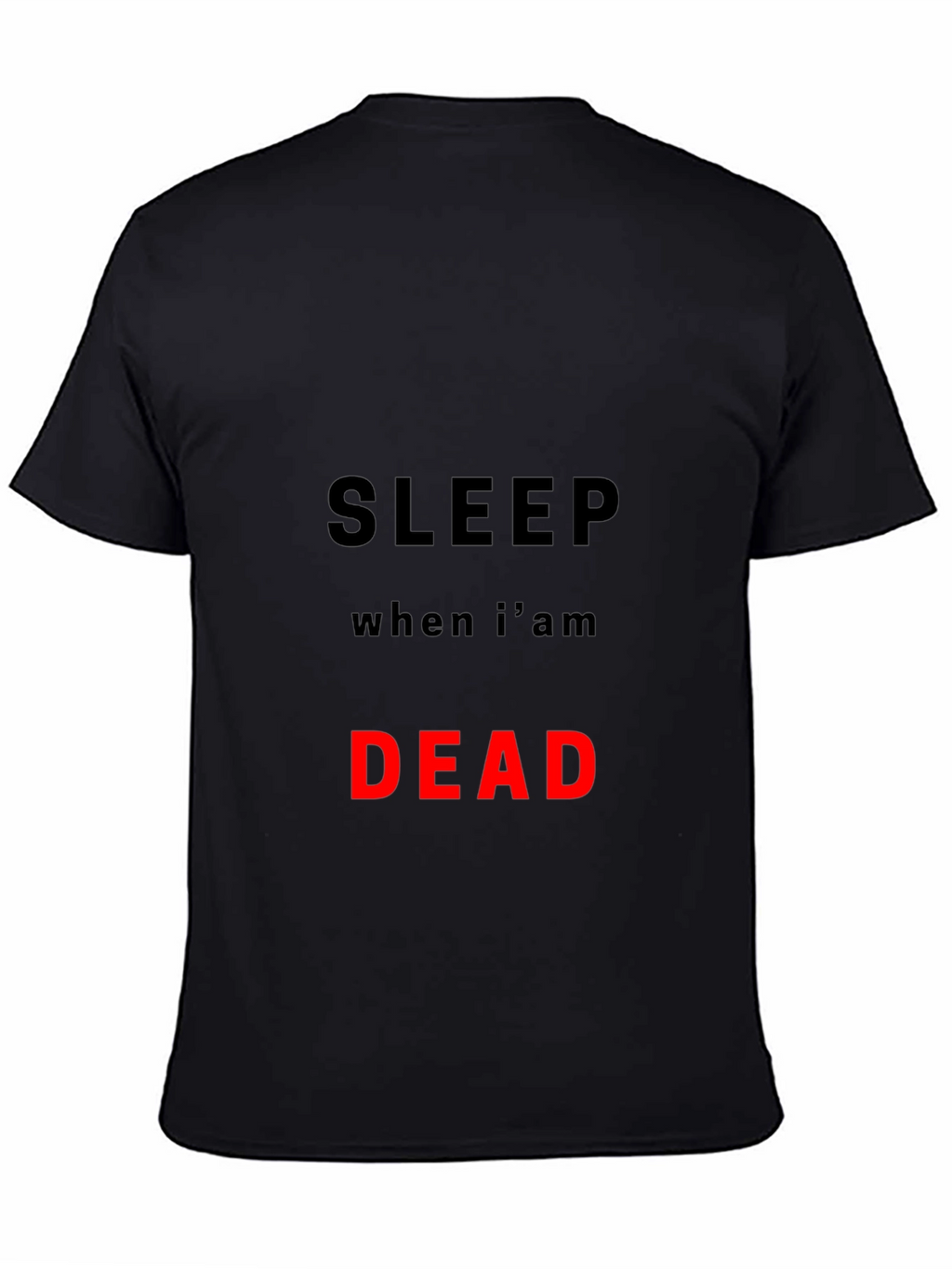 Sleep When Im Dead T-Shirt