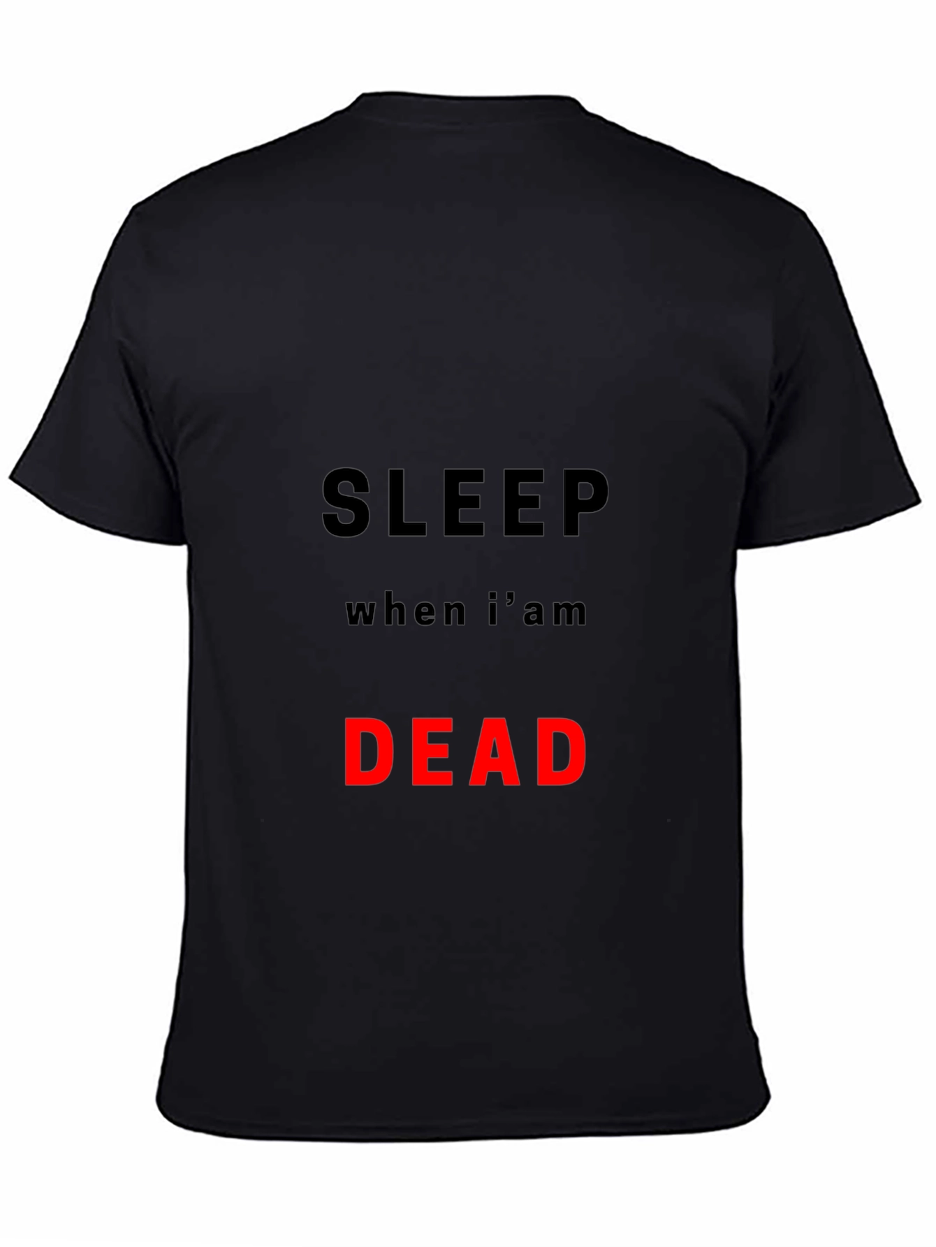 Sleep When Im Dead T-Shirt