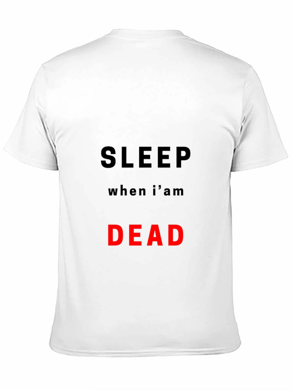 Sleep When Im Dead T-Shirt