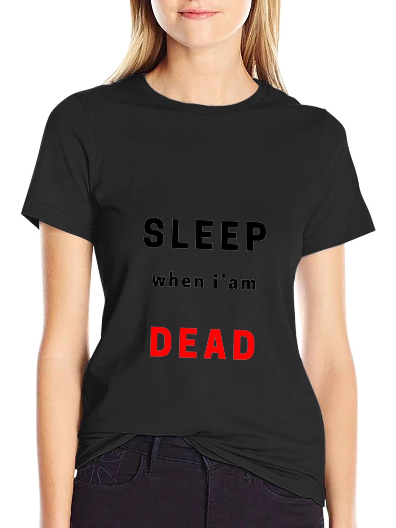 Sleep When Im Dead T-Shirt
