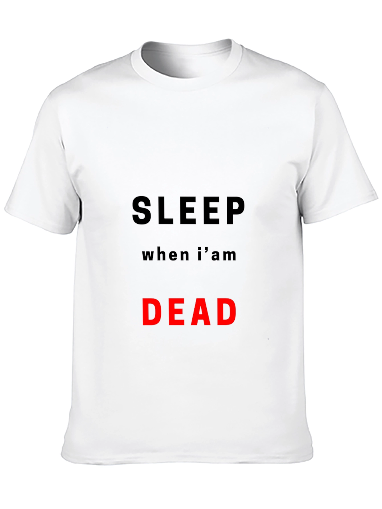 Sleep When Im Dead T-Shirt