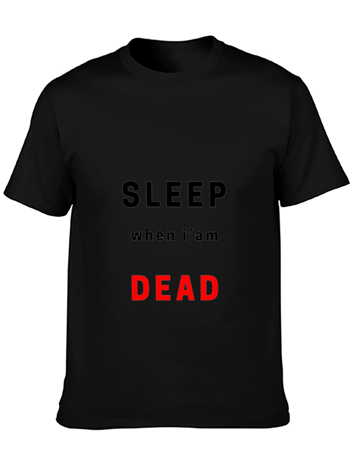 Sleep When Im Dead T-Shirt
