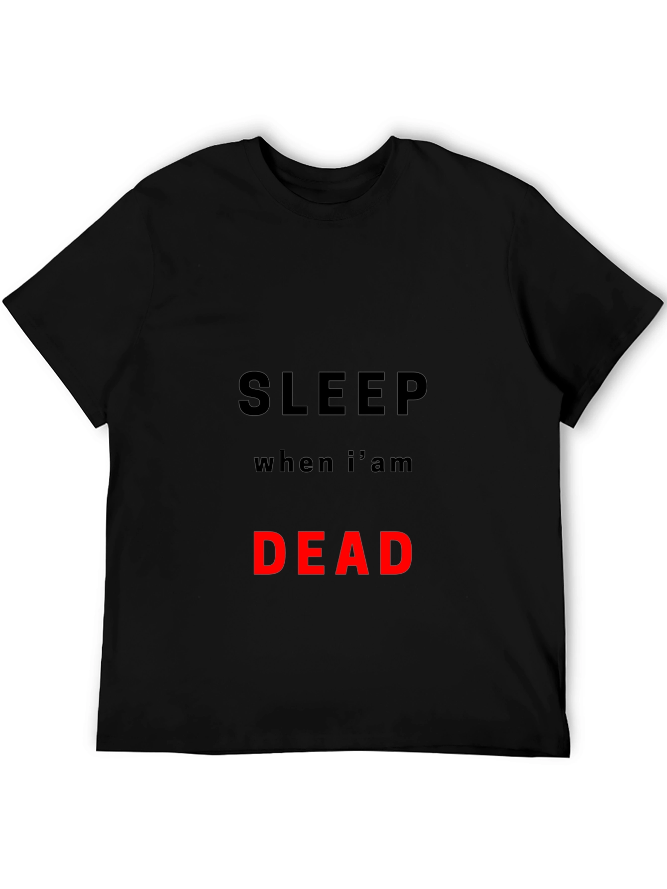 Sleep When Im Dead T-Shirt
