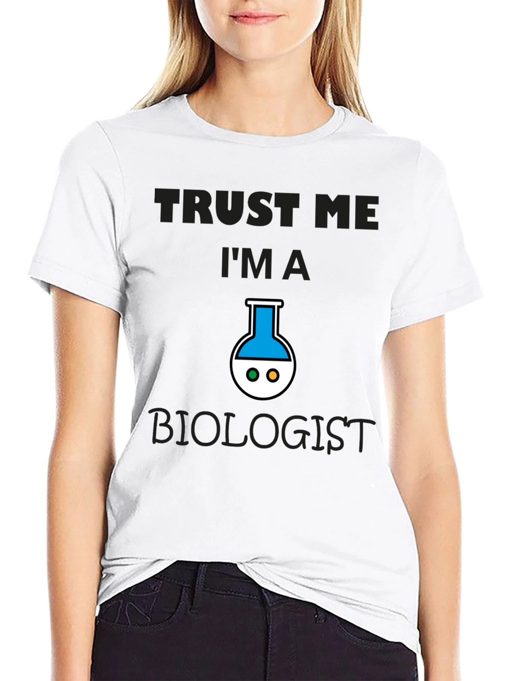 Trust Me Im A Biologist T-Shirt