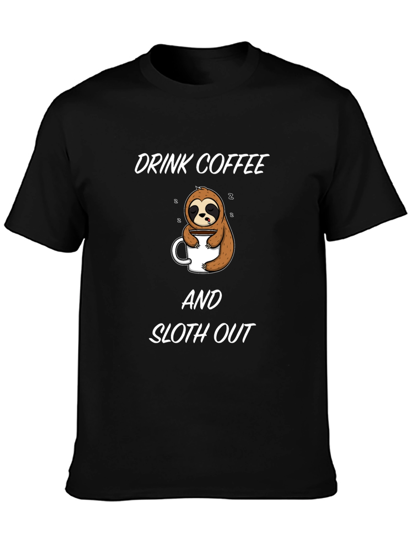 Drink Coffee and Sloth Out Black T-Shirt