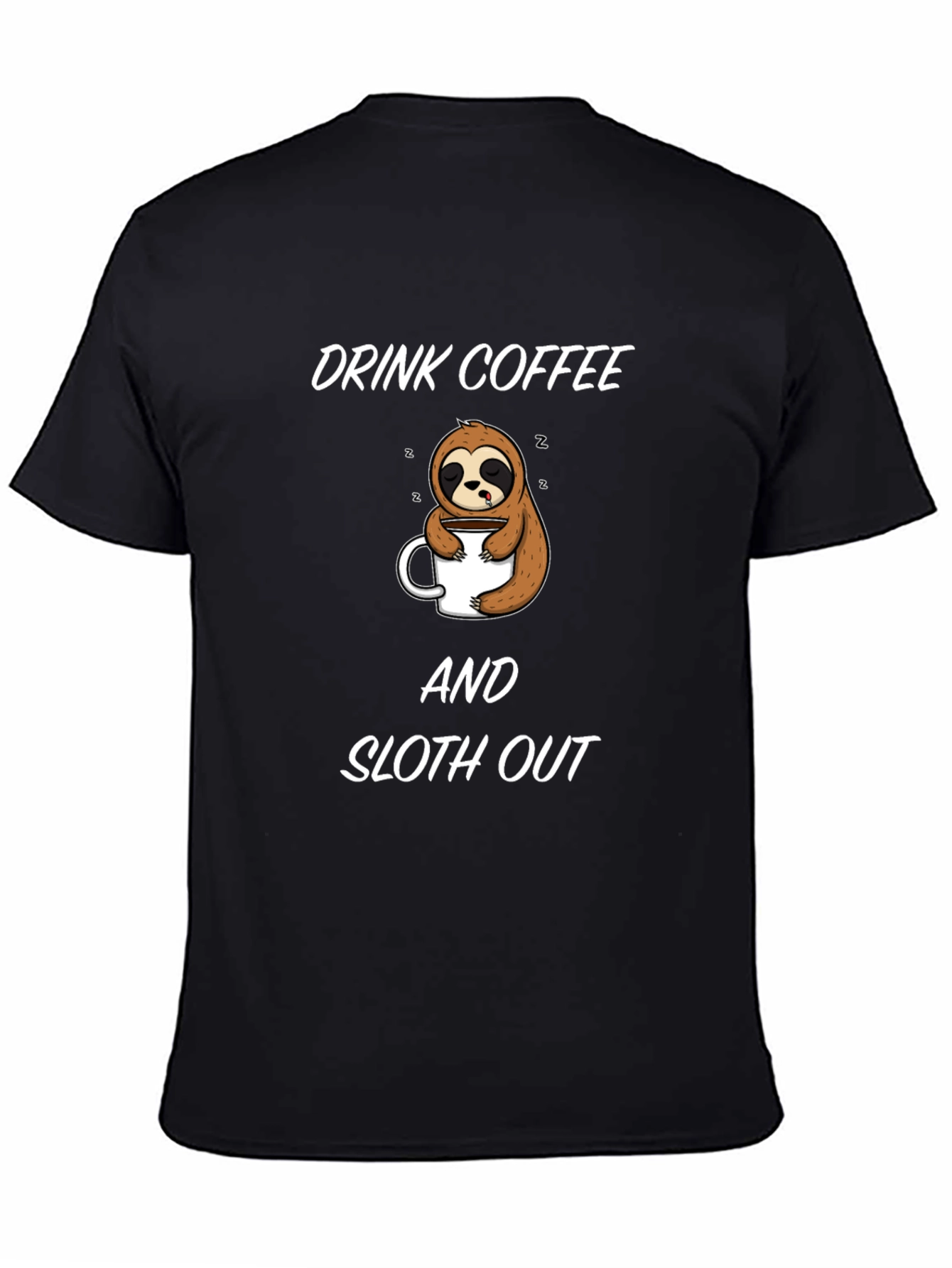 Drink Coffee and Sloth Out Black T-Shirt