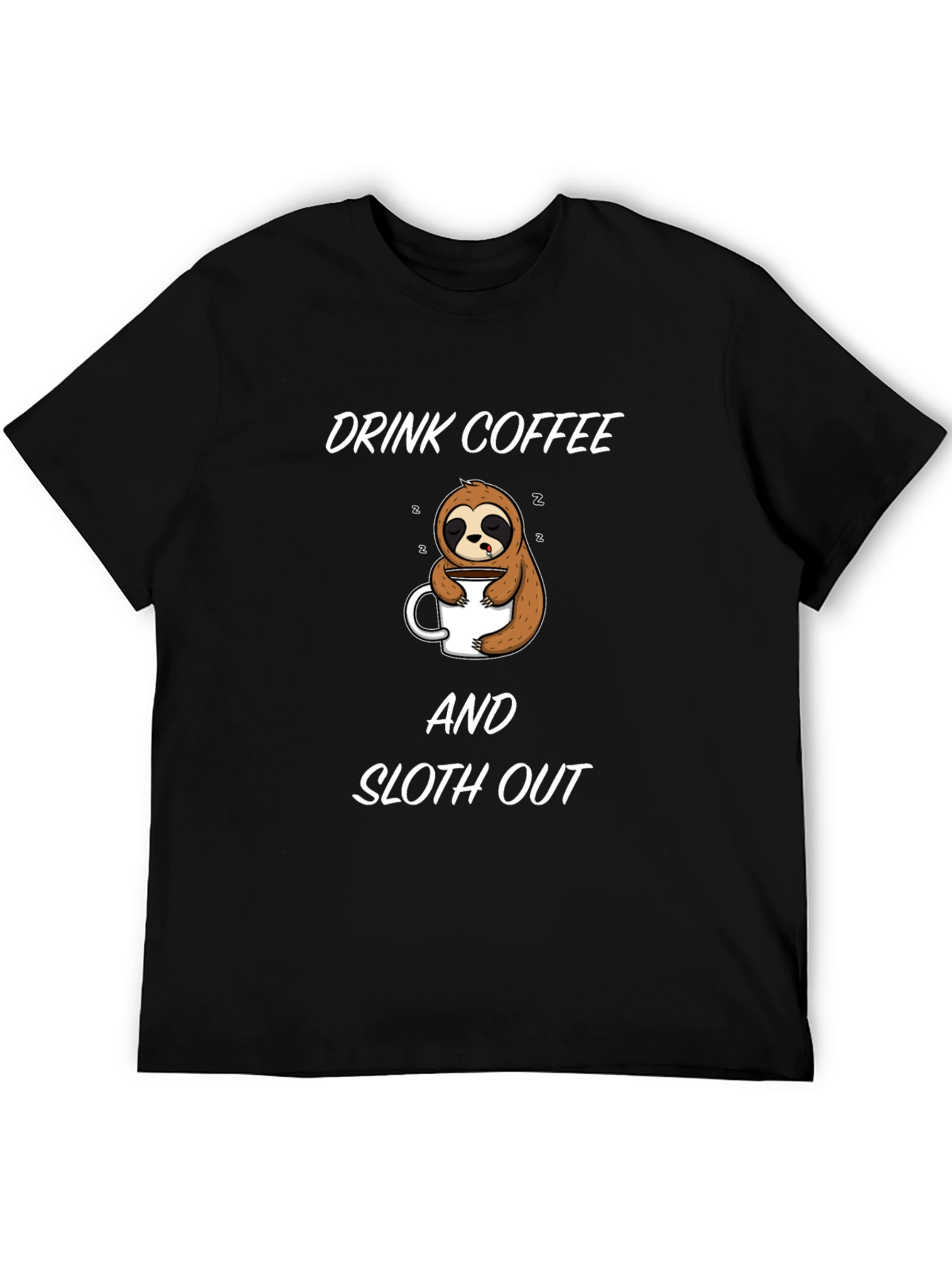Drink Coffee and Sloth Out Black T-Shirt