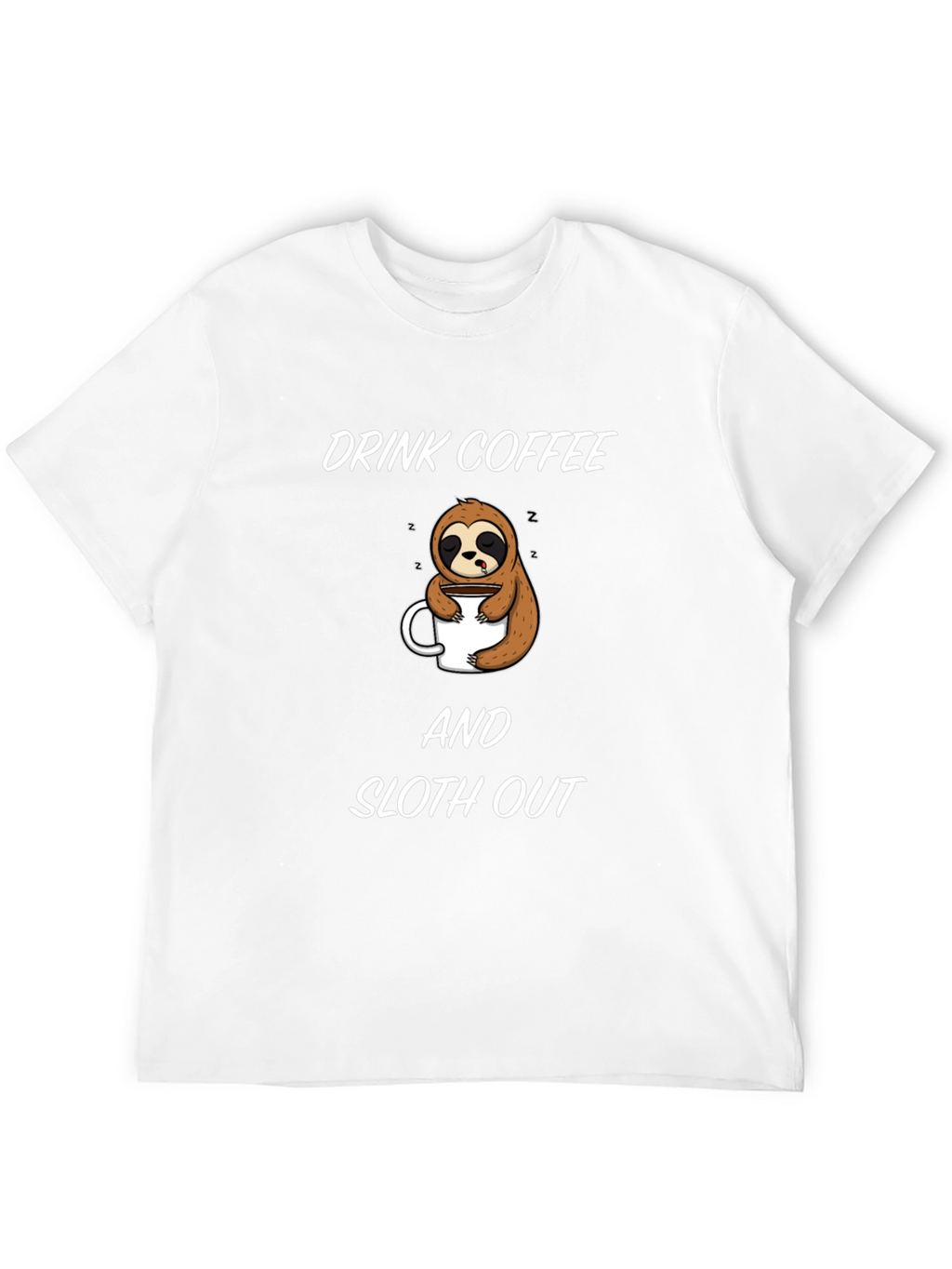 Drink Coffee and Sloth Out Black T-Shirt