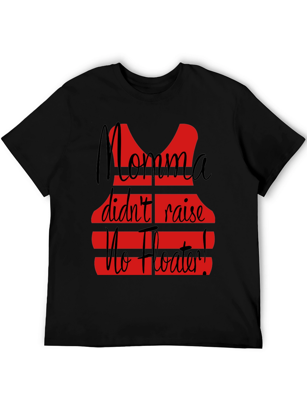 Momma Didnt Raise No Floater T-Shirt