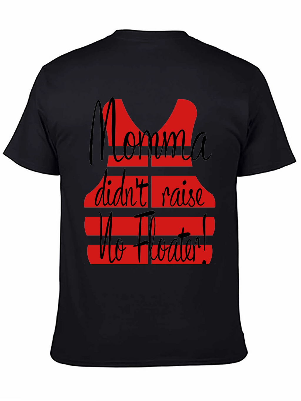 Momma Didnt Raise No Floater T-Shirt