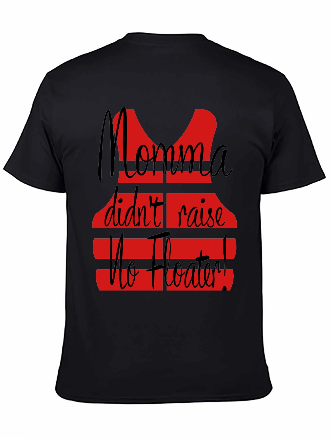 Momma Didnt Raise No Floater T-Shirt