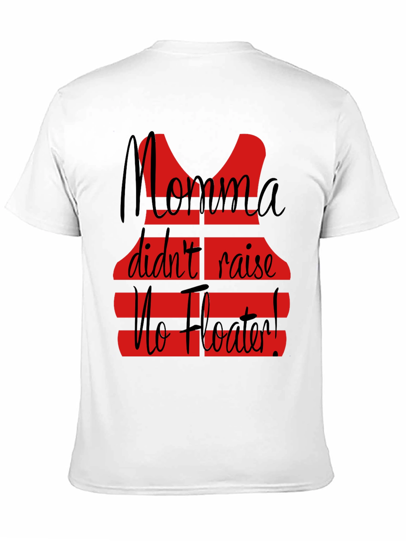 Momma Didnt Raise No Floater T-Shirt