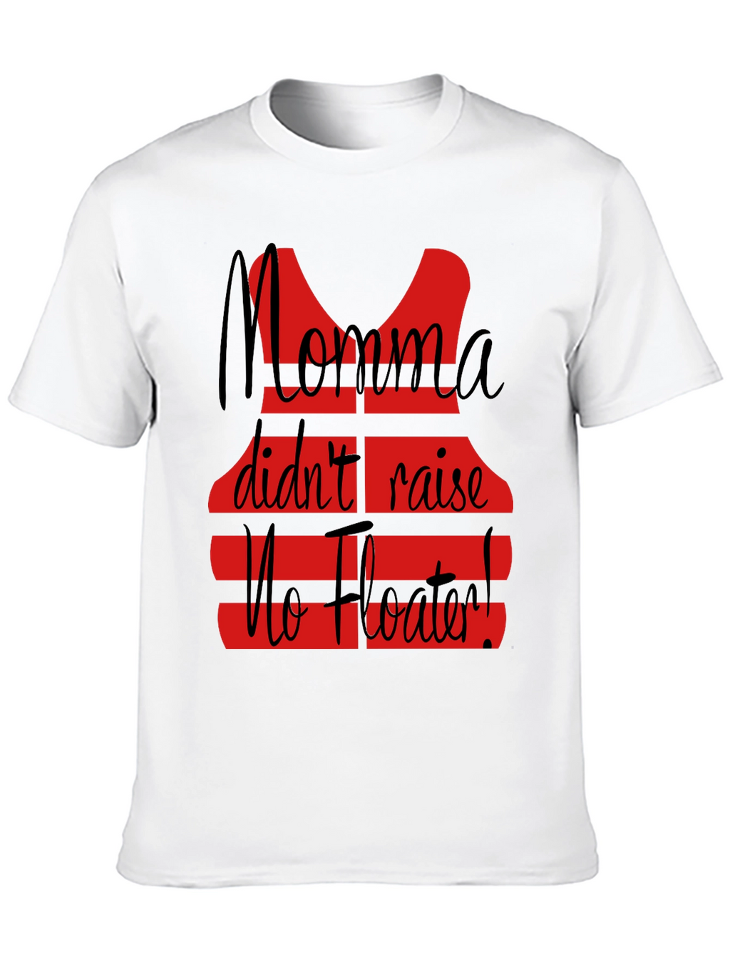 Momma Didnt Raise No Floater T-Shirt
